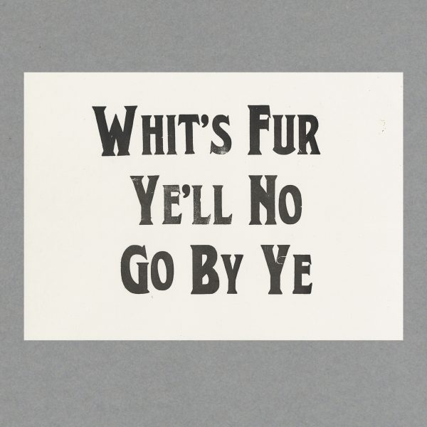 Whit's Fur Ye'll No Go By Ye - A3 Letterpress Print