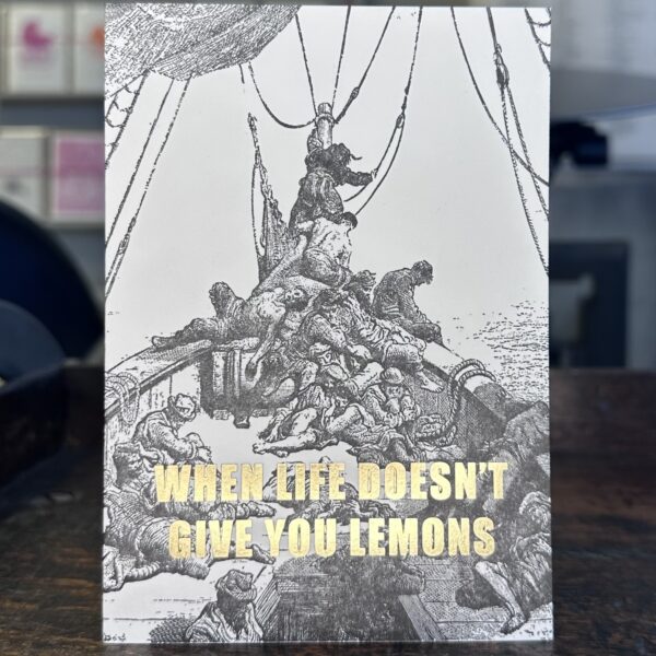When Life Doesn't Give You Lemons Card